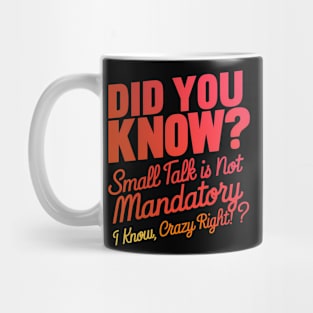 Did You Know? Small Talk is Not Mandatory Mug